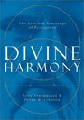 Divine Harmony The Life and Teachings of Pythagoras