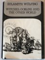 Witches Goblins and the Other World