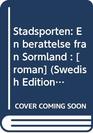 Stadsporten En berattelse fran Sormland