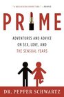 Prime Adventures and Advice on Sex Love and the Sensual Years