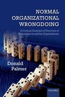 Normal Organizational Wrongdoing A Critical Analysis of Theories of Misconduct in and by Organizations