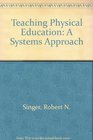 Teaching Physical Education A Systems Approach