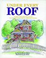 Under Every Roof A Kid's Style and Field Guide to the Architecture of American Houses