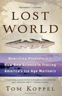 Lost World  Rewriting PrehistoryHow New Science Is Tracing America's Ice Age Mariners