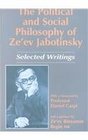 The Political and Social Philosophy of Ze'Ev Jabotinsky Selected Writings