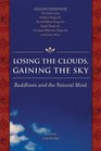 Losing the Clouds, Gaining the Sky: Buddhism and the Natural Mind