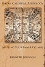 Mayan Calendar Astrology Mapping Your Inner Cosmos