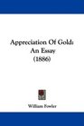 Appreciation Of Gold An Essay