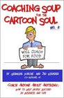 Coaching Soup for the Cartoon Soul No 2 Will Coach for Food