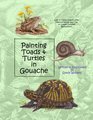 Painting Toads  Turtles in Gouache