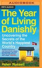 The Year of Living Danishly Uncovering the Secrets of the World's Happiest Country