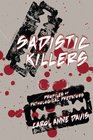 Sadistic Killers Profiles of Pathological Predators