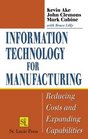 Information Technology for Manufacturing Reducing Costs and Expanding Capabilities