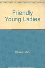 FRIENDLY YOUNG LADIES