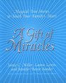 A Gift of Miracles  Magical True Stories To Touch Your Family's Heart