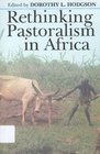 Rethinking Pastoralism In Africa Gender Culture And Myth Of Patriarchal Pastoralist