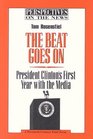 The Beat Goes on President Clinton's First Year With the Media