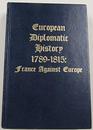 European Diplomatic History 17891815 France Against Europe