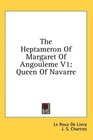 The Heptameron Of Margaret Of Angouleme V1 Queen Of Navarre