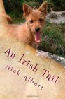 An Irish Tail A hilarious tale of an English couple and their unruly dogs searching for a new life in rural Ireland