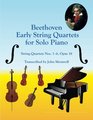 Beethoven Early String Quartets for Solo Piano String Quartets Nos 16 Opus 18