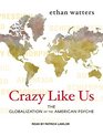 Crazy Like Us The Globalization of the American Psyche