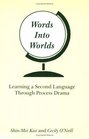 Words Into Worlds Learning a Second Language Through Process Drama