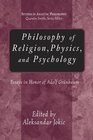 Philosophy of Religion Physics and Psychology Essays in Honor of Adolf Grunbaum