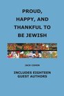 Proud Happy and Thankful to be Jewish Includes Eighteen Guest Authors