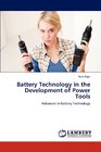 Battery Technology in the Development of Power Tools Advances in Battery Technology