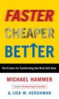 Faster Cheaper Better The 9 Levers for Transforming How Work Gets Done