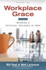 Workplace Grace Participant's Guide Becoming a Spiritual Influence at Work