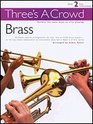 Three's a Crowd  Book 2  Brass Instruments