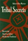 Tribal Secrets Recovering American Indian Intellectual Traditions