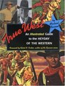 True West An Illustrated Guide to the Heyday of the Western