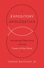 Expository Apologetics: Answering Objections with the Power of the Word