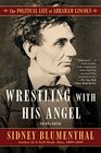 Wrestling With His Angel The Political Life of Abraham Lincoln Vol II 18491856