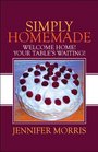 Simply Homemade Welcome Home Your Table's Waiting