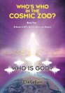 Who is God Who's Who in the Cosmic Zoo A Guide to ETs Aliens Gods and Angels