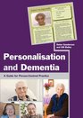Personalisation and Dementia A Guide for Personcentred Practice
