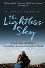 The Lightless Sky A TwelveYearOld Refugee's Harrowing Escape from Afghanistan and His Extraordinary Journey Across Half the World