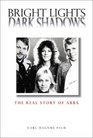 Bright Lights Dark Shadows The Real Story Of ABBA