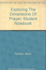Exploring The Dimensions Of Prayer Student Notebook