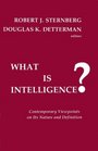 What is Intelligence Contemporary Viewpoints on its Nature and Definition