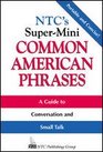 NTC's SuperMini Common American Phrases