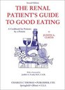The Renal Patient's Guide to Good Eating A Cookbook for Patients by a Patient
