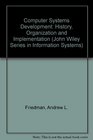 Computer Systems Development History Organization and Implementation