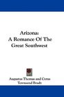 Arizona A Romance Of The Great Southwest