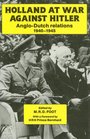 Holland at War Against Hitler AngloDutch Relations 19401945
