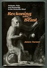 Reckoning with the Beast  Animals Pain and Humanity in the Victorian Mind